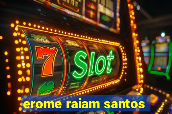 erome raiam santos